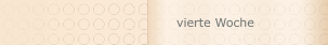 vierte Woche