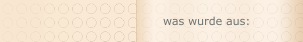 was wurde aus: